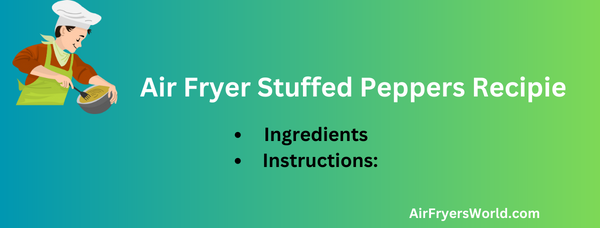 Air Fryer Stuffed Peppers Recipie