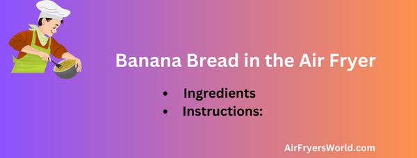 Banana Bread in the Air Fryer