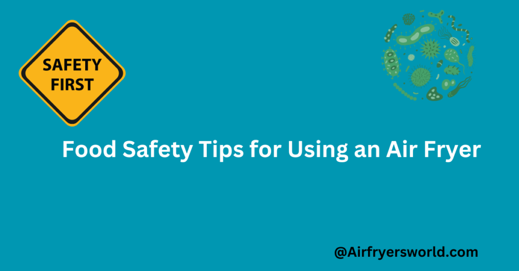 Food Safety Tips for Using an Air Fryer