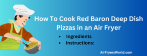 How To Cook Red Baron Deep Dish Pizzas in an Air Fryer